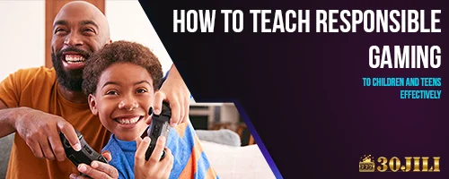 How to Teach Responsible Gaming to Children and Teens Effectively